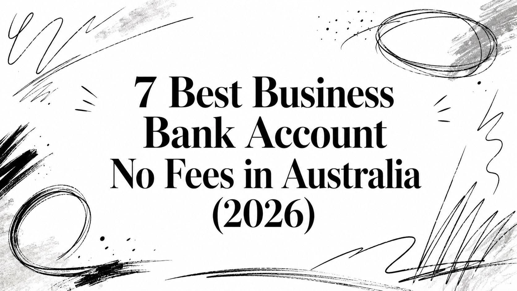 7 Best Business Bank Account No Fees in Australia (2026)