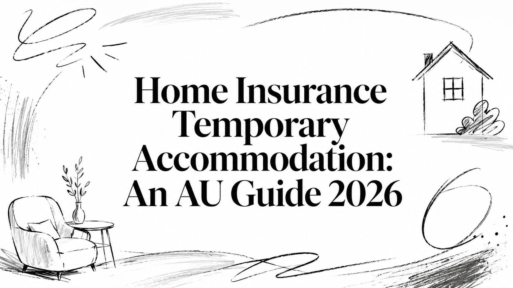 Home Insurance Temporary Accommodation: An AU Guide 2026