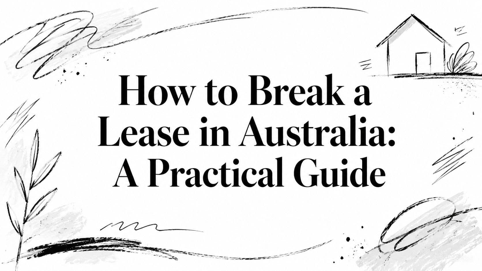 How to Break a Lease in Australia: A Practical Guide